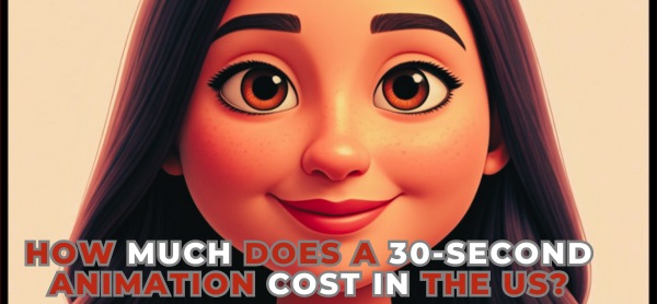 How Much Does a 30-Second Animation Cost in the US
